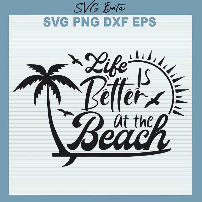 Life is better at the beach svg