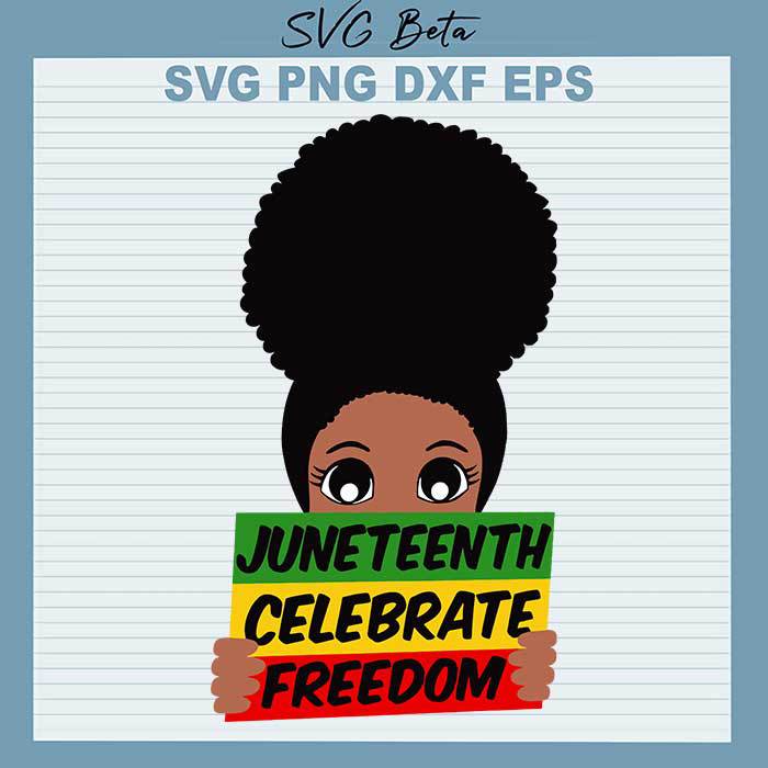Black Girl Juneteenth Celebrate Freedom SVG, Juneteenth Celebrate Freedom SVG