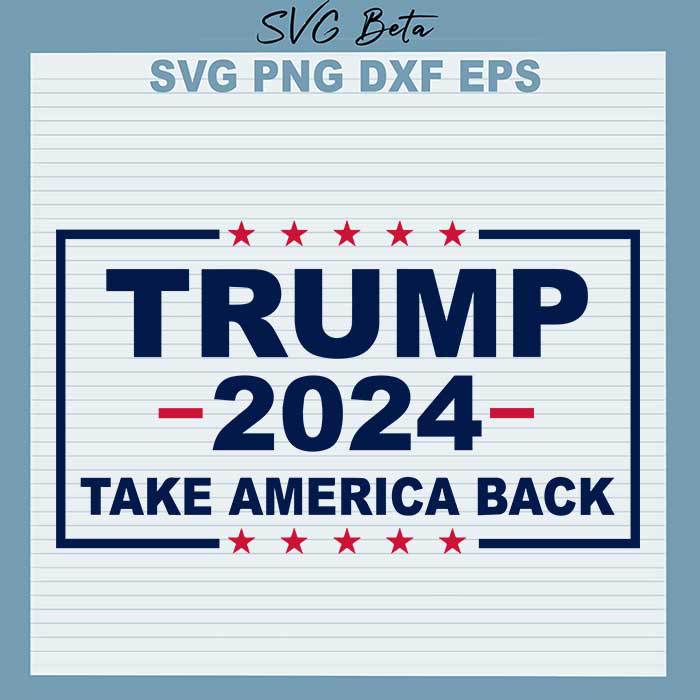 Trump 2024 Take America Back svg