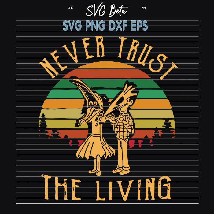 Beetlejuice Never Trust The Living SVG, Beetlejuice Halloween SVG, Never Trust The Living SVG, Halloween SVG files