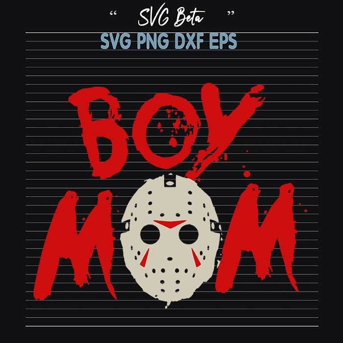 Halloween Boy Mom Jason Voorhees SVG, Halloween SVG, Boy Mom Jason Voorhees SVG, Jason Voorhees SVG Cut Files