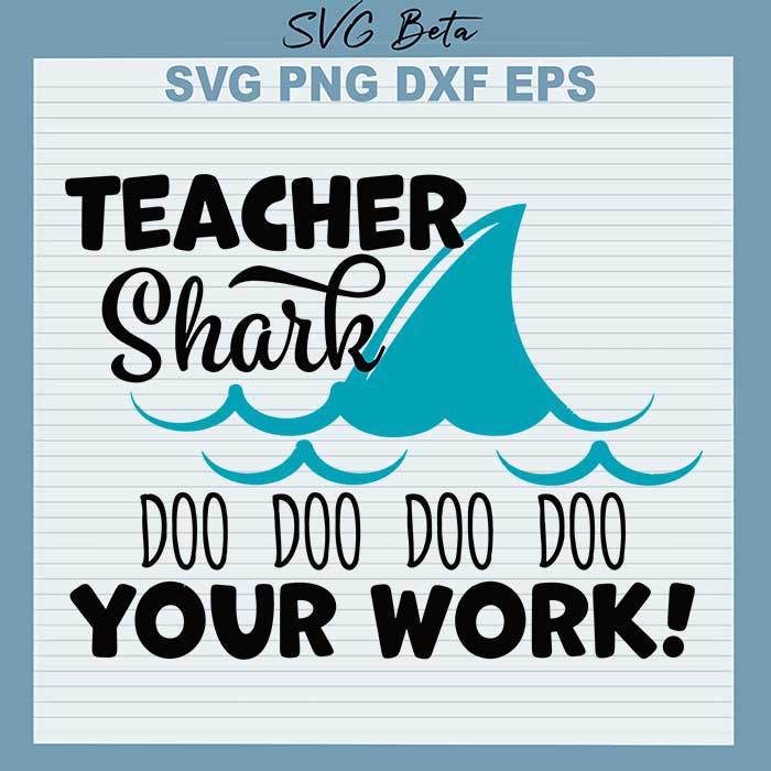 Teacher Shark Doo Doo Your Work svg