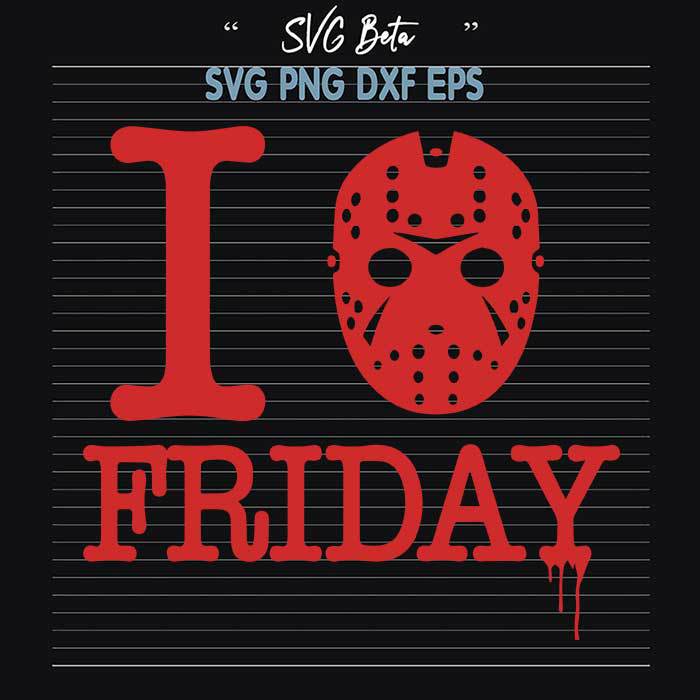 I Love Friday Jason Voorhees SVG, Jason Voorhees SVG, Horror Movies SVG Cut File
