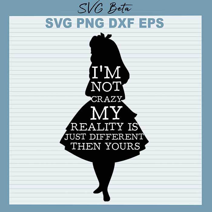 Alice I'm Not Crazy SVG