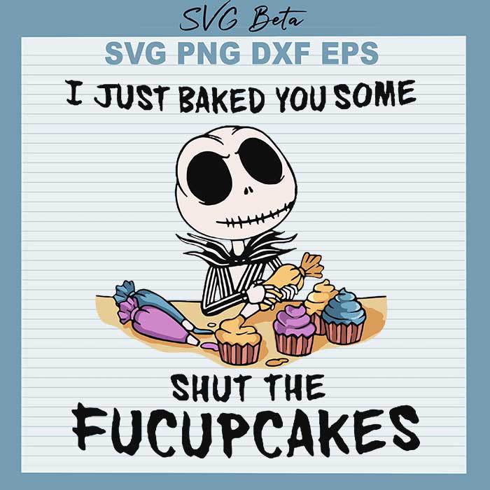 Jack Just Baked You Some Shut The Fucupcakes svg