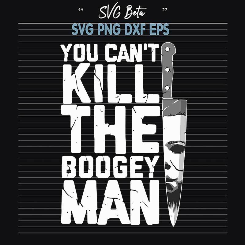 You Can't Kill The Boogey Man SVG