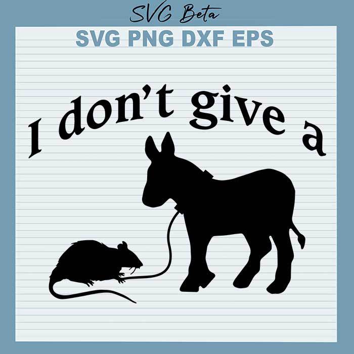 I Don't Give Rats Ass Donkey svg