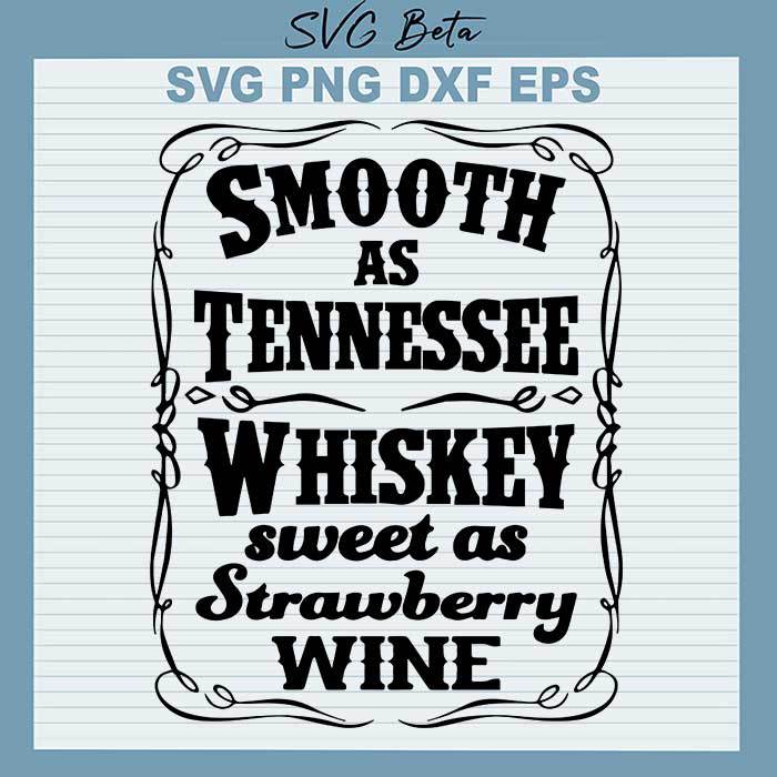 Smooth as tennessee whiskey sweet as strawberry wine svg