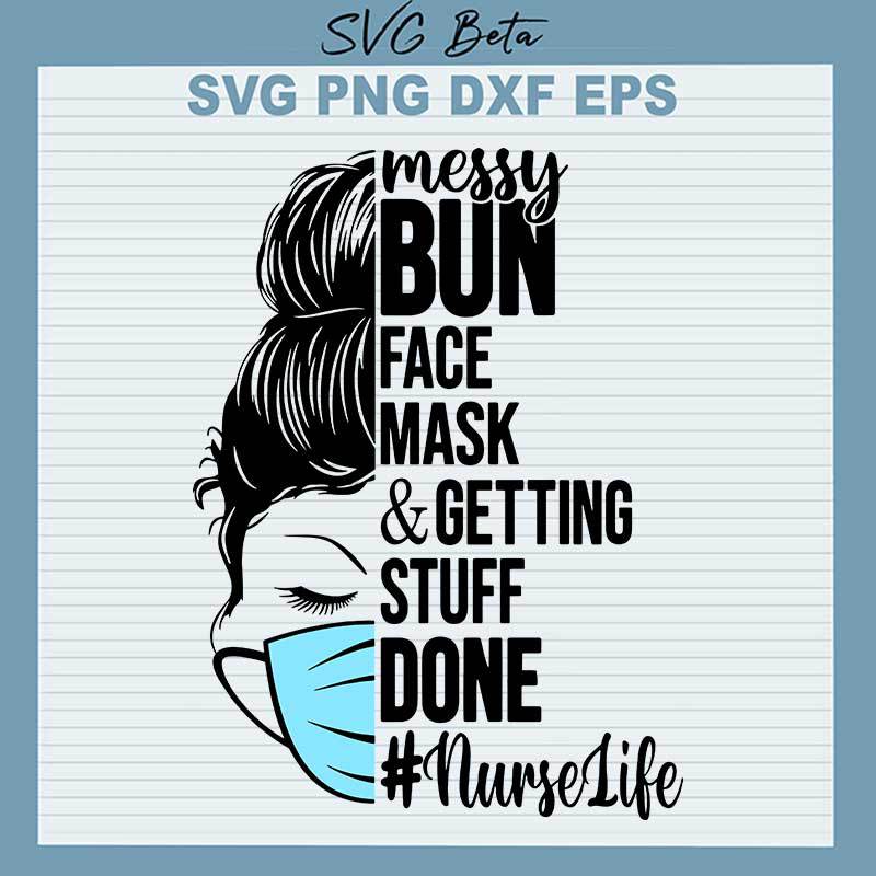 Messy Bun Face Mask And Getting Stuff Done SVG