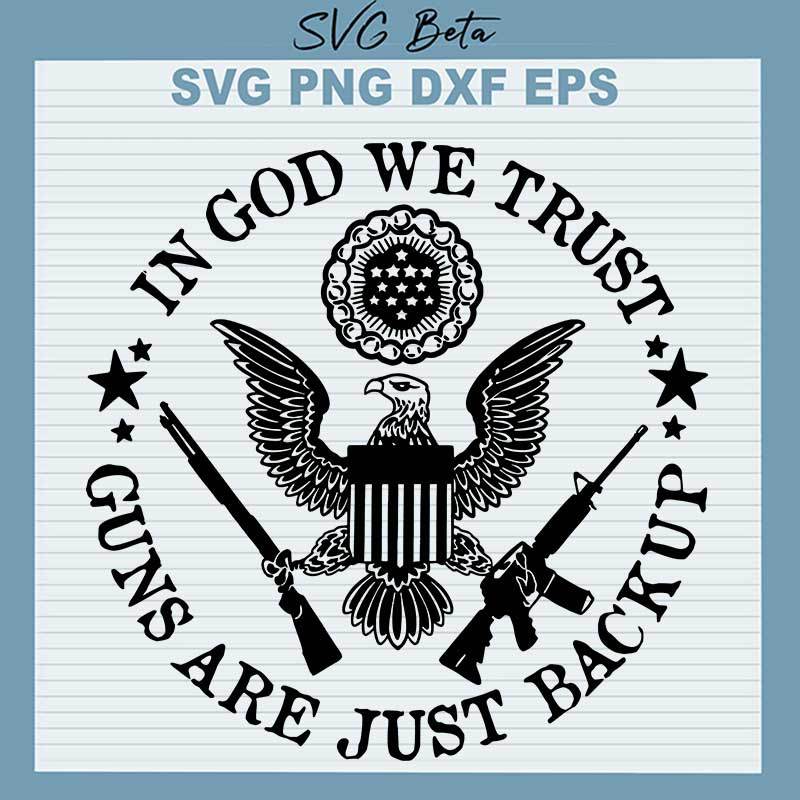 In god We Trust Guns Are Just Backup SVG