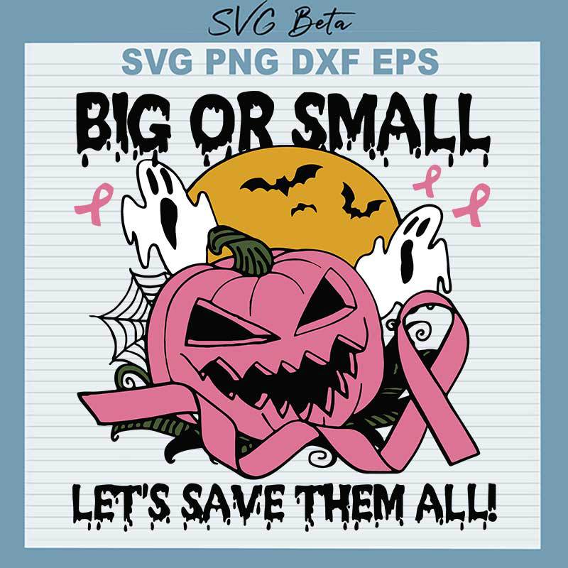 Big Or Small Let's Save Them All Pink Pumpkin Halloween SVG