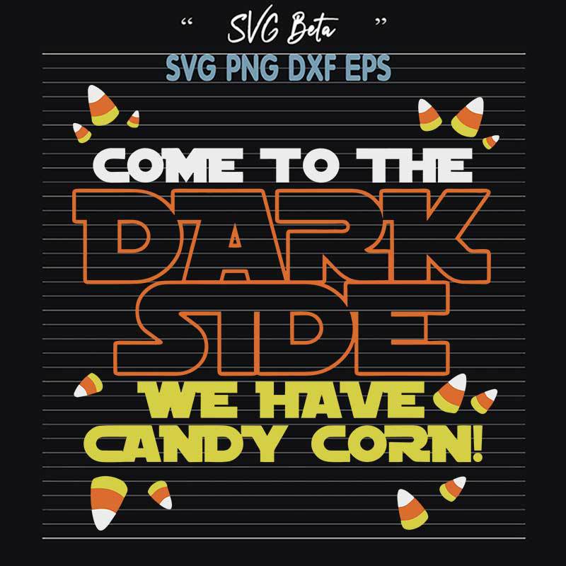 Come To The Dark Side We Have Candy Corn SVG