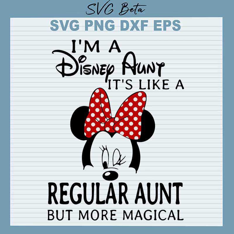 Im A Disney Aunt Like A Regular Aunt SVG
