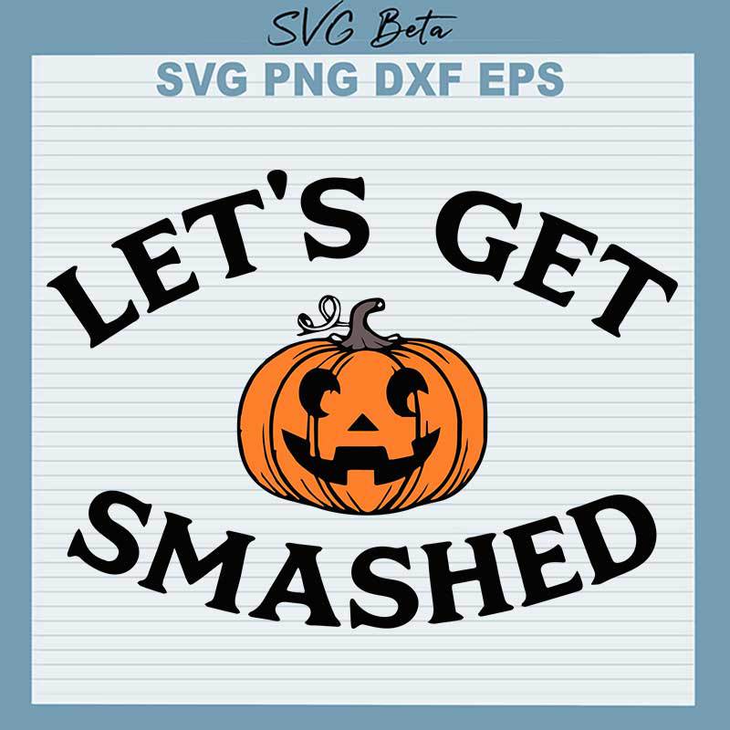 Halloween Let's Get Smashed SVG