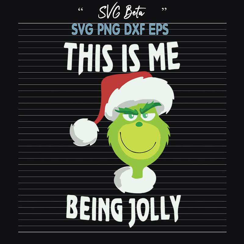 This Is Me Being Jolly SVG, Grinch Me Being Jolly SVG, Grinch Christmas SVG PNG DXF cut file