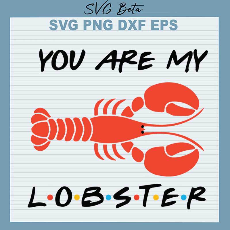 You Are My Lobster SVG