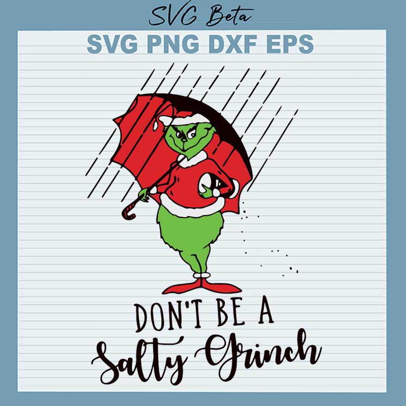 Don't Be A Salty Grinch SVG, Christmas Grinch SVG, Grinch Stole Christmas SVG PNG DXF cut file