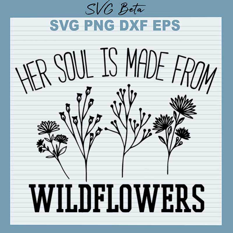 Her Soul Is Made From Wildflowers SVG
