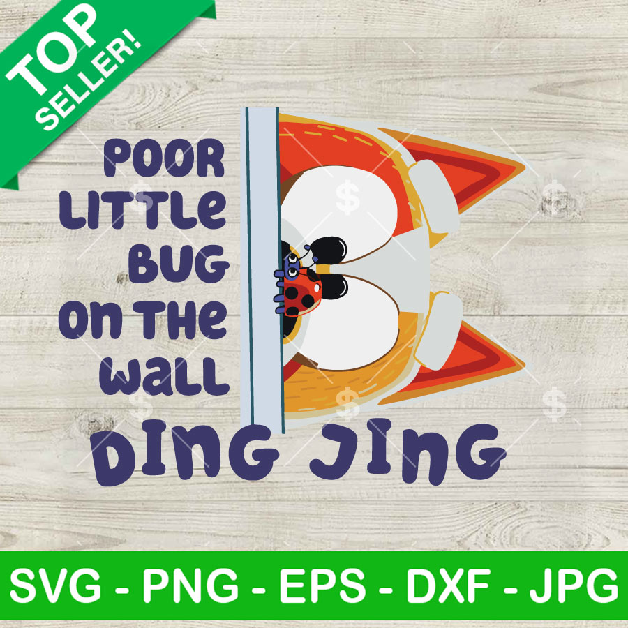 Bingo Heeler Poor Little Bug On The Wall Ding Jing SVG, Cute Bingo