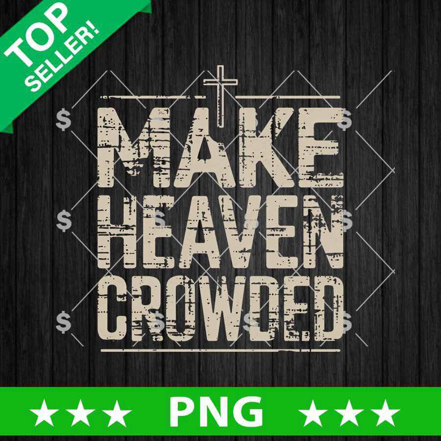 Make Heaven Crowded PNG