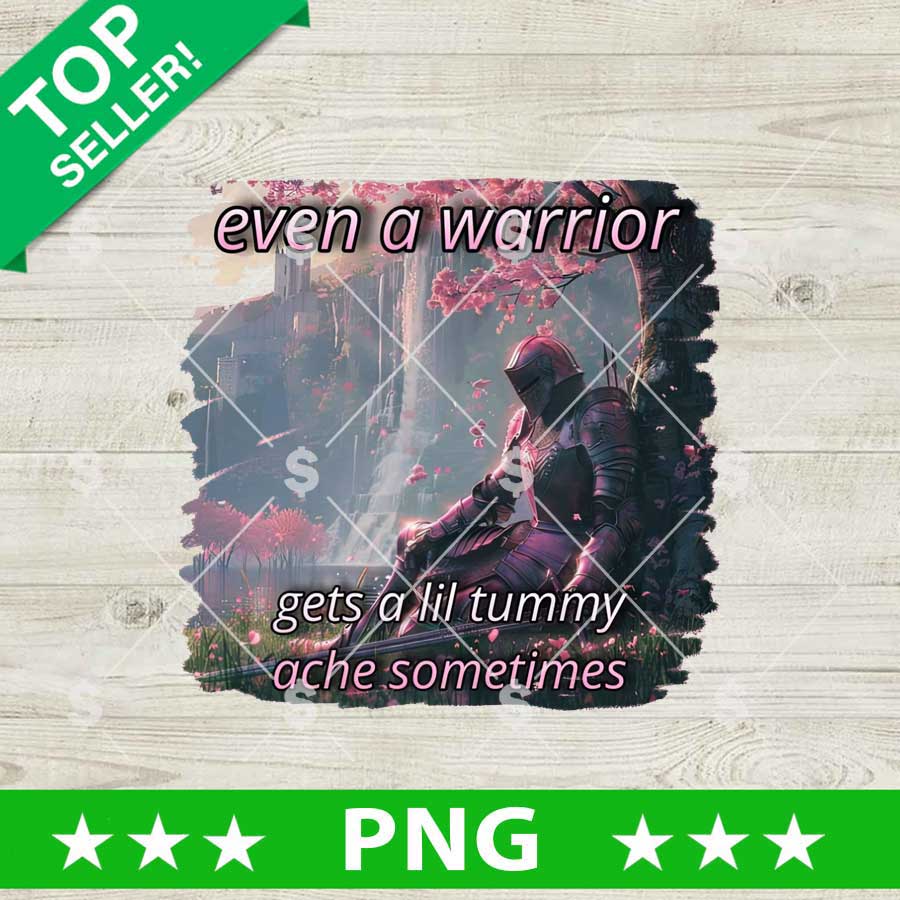 Even Warrior Gets A Lil Tummy Ache Somtimes PNG