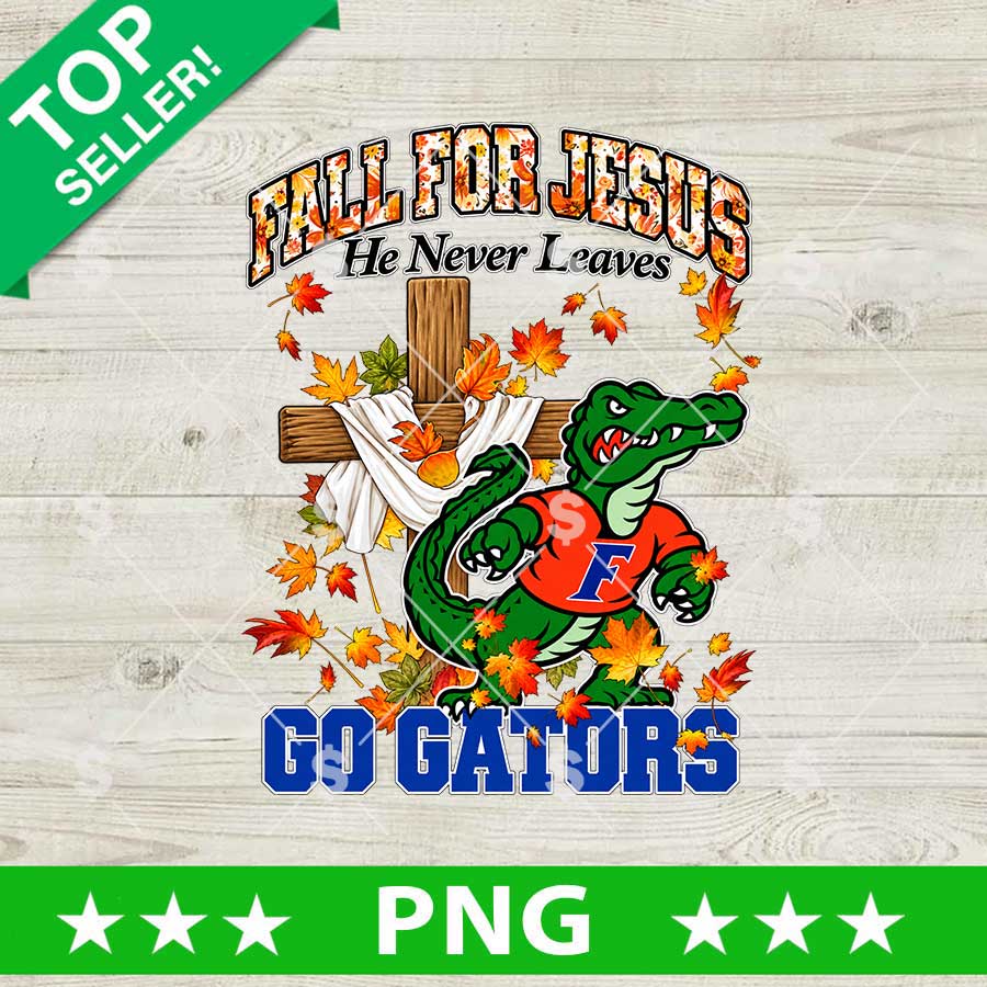 Fall For Jesus He Never Leaves Go Gators PNG