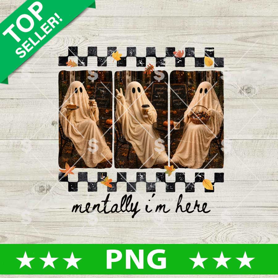 Mentally I'm Here Ghost PNG