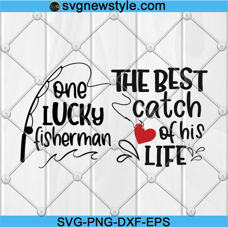 Fishing is the way to be fishing t shirt fishing svg by teewinkle thehungryjpeg com. One Lucky Fisherman Best Catch Of His Life Svg Fishing Couple Svg Husband Wife Matching Shirt Svg Dxf Png Cut File Cricut Silhouette Svg New Style