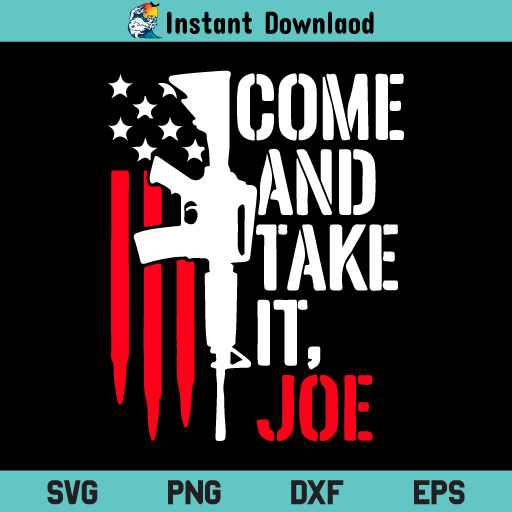 American soliders us flag cuttable . Come And Take It Joe Svg Come And Take It Joe Svg File Guns Svg American Flag Svg Gun Svg Ar 15 American Flag Svg Png Dxf Cricut Cut File Svgsea