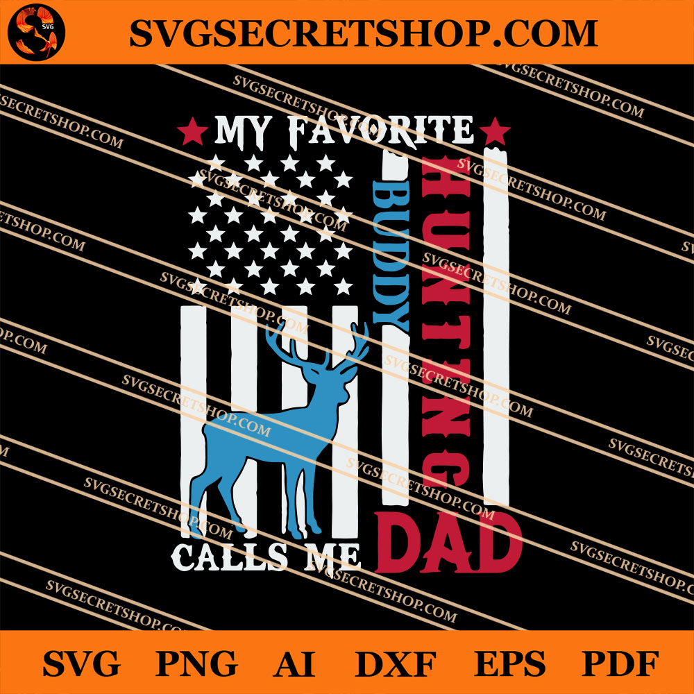 My Favorite Hunting Buddy Call Me Dad Svg Father S Day Svg