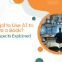 Using AI To Write A Book – Genius Or Risky Move?