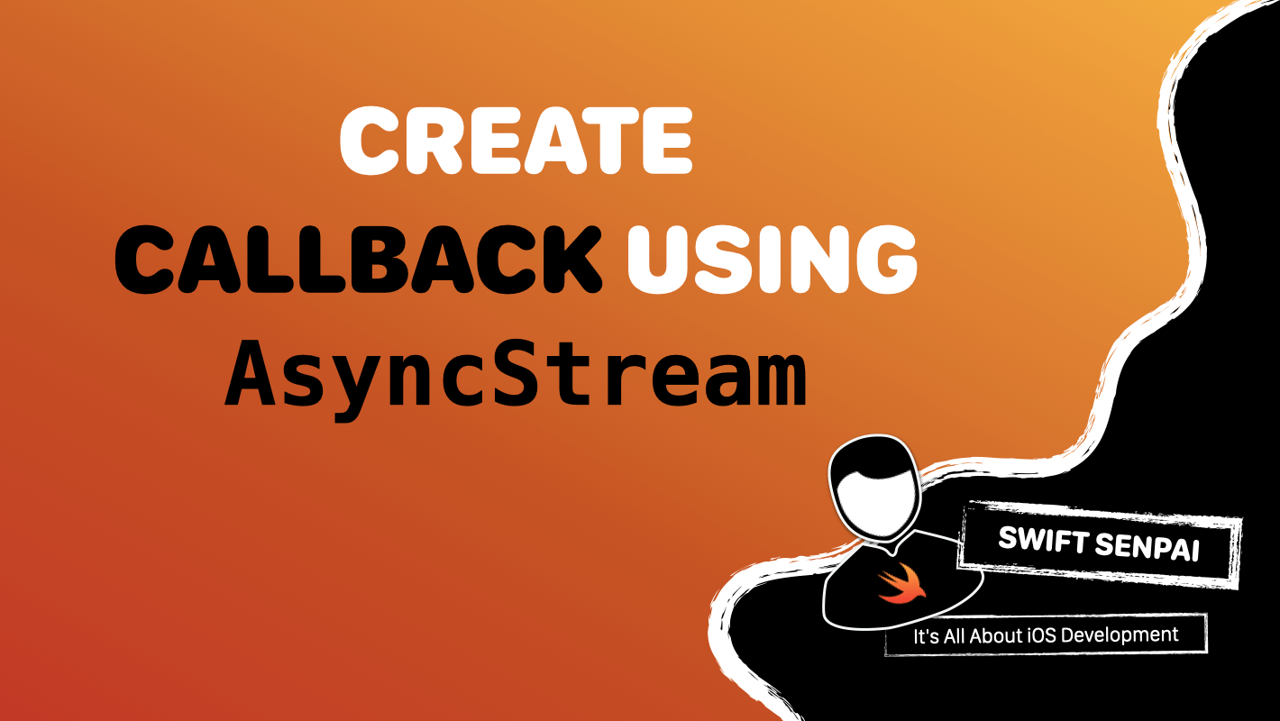 You are currently viewing How to Create Callback-like Behavior Using AsyncStream in Swift