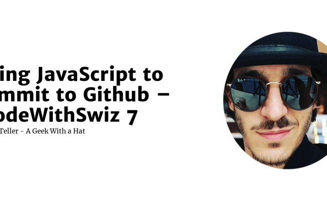 Using JavaScript To Commit To Github – CodeWithSwiz 7 | Swizec Teller
