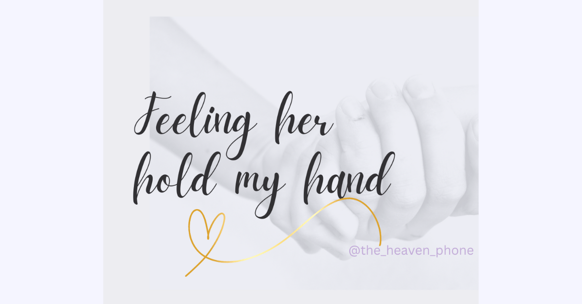 Feeling her hold my hand