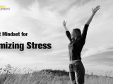 The Best Mindset For Minimizing Stress