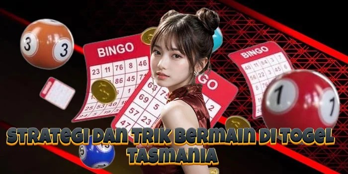 Strategi dan Trik Bermain di Togel Tasmania Strategi dan Trik Bermain di Togel Tasmania