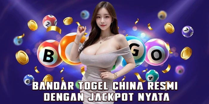 Bandar Togel China Resmi Dengan Jackpot Nyata