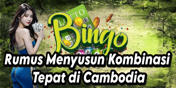 Rumus Menyusun Kombinasi Tepat di Cambodia