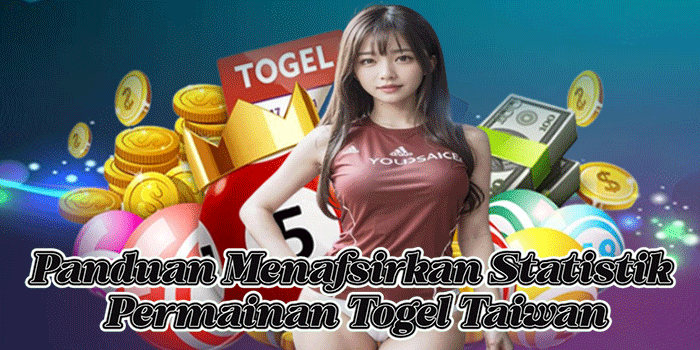 Panduan Menafsirkan Statistik Permainan Togel Taiwan