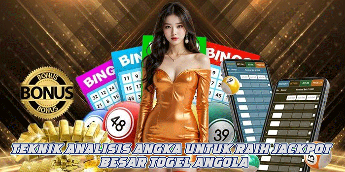 Teknik Analisis Angka Untuk Raih Jackpot Besar Togel Angola