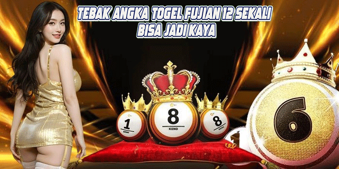 Tebak Angka Togel Fujian 12 Sekali Bisa Jadi Kaya