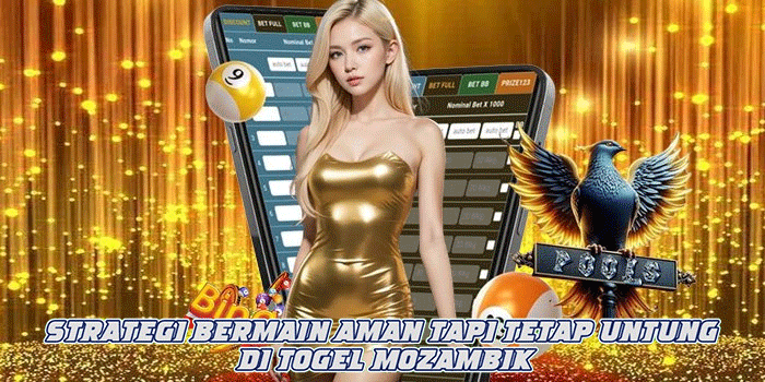 Strategi Bermain Aman Tapi Tetap Untung di Togel Mozambik