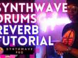 Synthwave Drums Reverb Tutorial Synthwave Pro