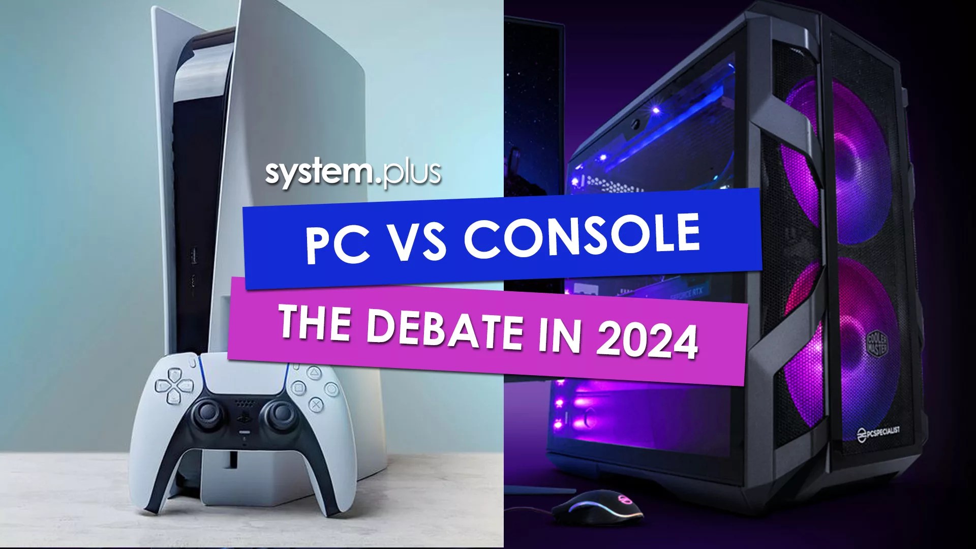 PC Vs Console In 2024 Which Is Right For You System Plus PC VS CONSOLE 2024 Jpg.webp