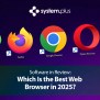 Which Is The Best Web Browser In 2025? - System Plus