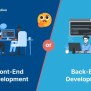 Front-end Vs. Back-end Development: Differences & Roles