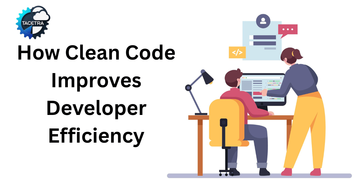 Boost Developer Productivity with Clean Code Writing Tips