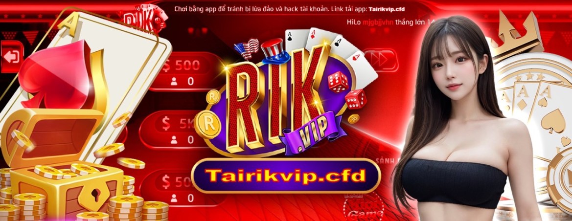 Tải rikvip - Tải Rikvip và chơi ngay để nhận thưởng