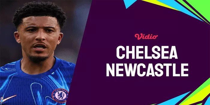 Nonton Langsung! Link Live Streaming Chelsea vs Newcastle – Premier League