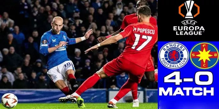 Rangers FC Mendominasi Gol 4-0 Atas FCSB Di Eropa!